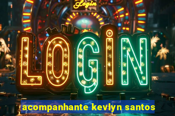 acompanhante kevlyn santos